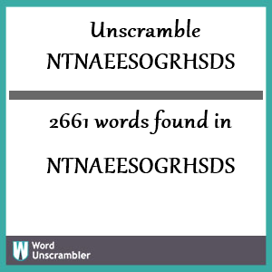 2661 words unscrambled from ntnaeesogrhsds