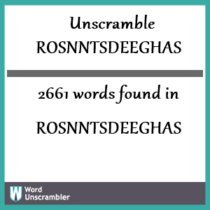 2661 words unscrambled from rosnntsdeeghas