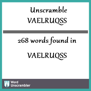 268 words unscrambled from vaelruqss