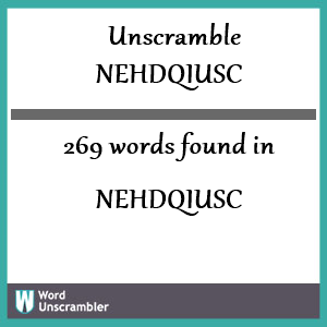 269 words unscrambled from nehdqiusc