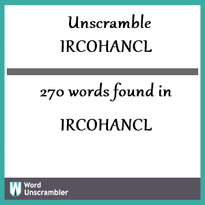 270 words unscrambled from ircohancl