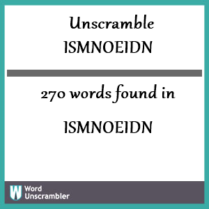 270 words unscrambled from ismnoeidn