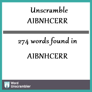 274 words unscrambled from aibnhcerr