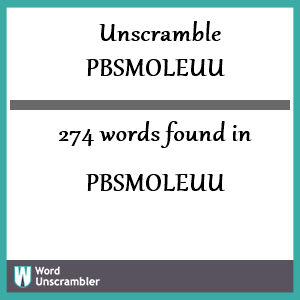 274 words unscrambled from pbsmoleuu