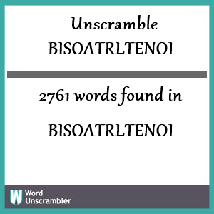 2761 words unscrambled from bisoatrltenoi