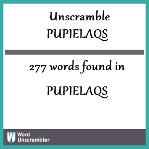 277 words unscrambled from pupielaqs