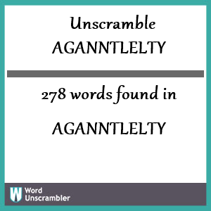 278 words unscrambled from aganntlelty