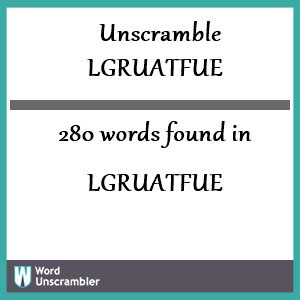 280 words unscrambled from lgruatfue