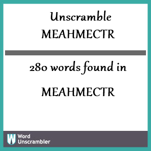 280 words unscrambled from meahmectr