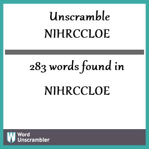 283 words unscrambled from nihrccloe