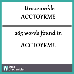 285 words unscrambled from acctoyrme