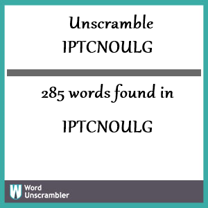 285 words unscrambled from iptcnoulg