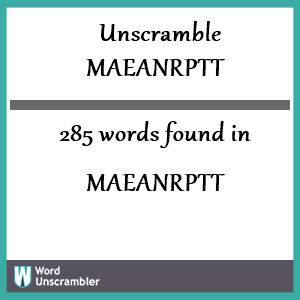 285 words unscrambled from maeanrptt