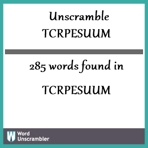 285 words unscrambled from tcrpesuum