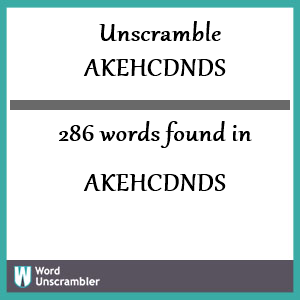 286 words unscrambled from akehcdnds