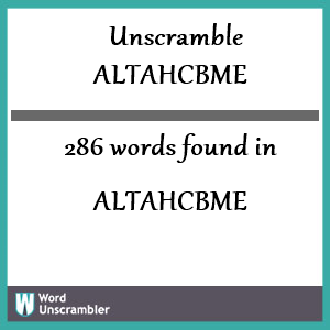 286 words unscrambled from altahcbme