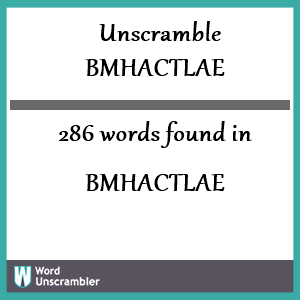 286 words unscrambled from bmhactlae