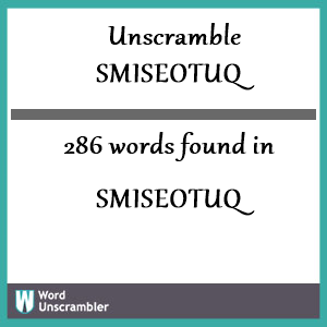 286 words unscrambled from smiseotuq