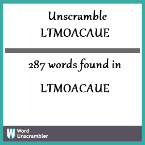 287 words unscrambled from ltmoacaue