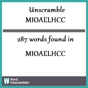 287 words unscrambled from mioaelhcc