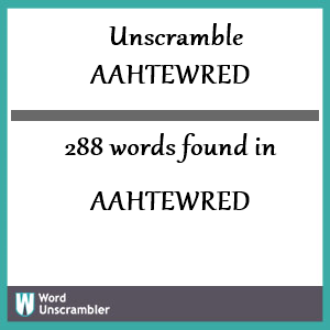 288 words unscrambled from aahtewred