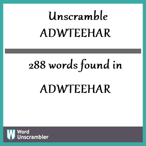 288 words unscrambled from adwteehar