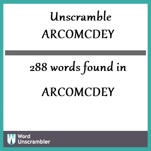 288 words unscrambled from arcomcdey