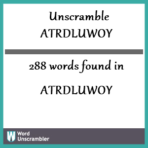 288 words unscrambled from atrdluwoy