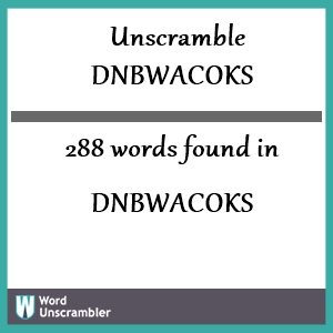 288 words unscrambled from dnbwacoks