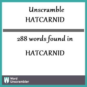 288 words unscrambled from hatcarnid