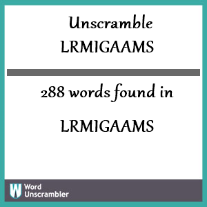 288 words unscrambled from lrmigaams