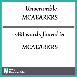 288 words unscrambled from mcaearkrs