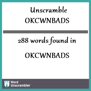 288 words unscrambled from okcwnbads