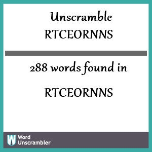 288 words unscrambled from rtceornns