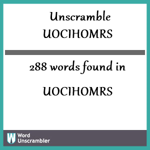 288 words unscrambled from uocihomrs