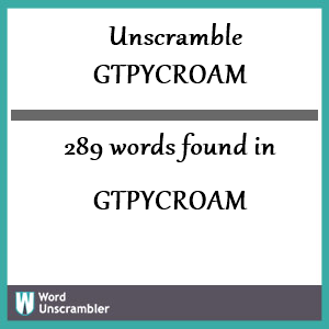 289 words unscrambled from gtpycroam