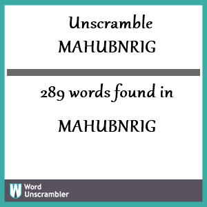 289 words unscrambled from mahubnrig