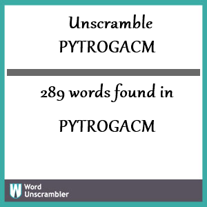 289 words unscrambled from pytrogacm