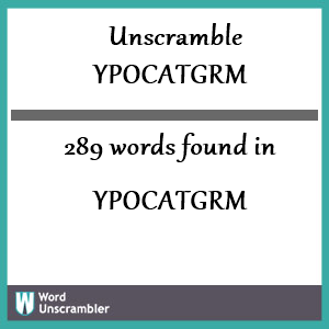 289 words unscrambled from ypocatgrm