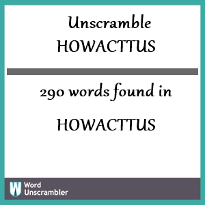 290 words unscrambled from howacttus