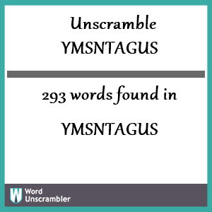 293 words unscrambled from ymsntagus