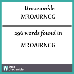 296 words unscrambled from mroairncg