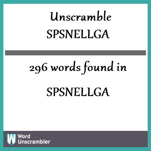 296 words unscrambled from spsnellga