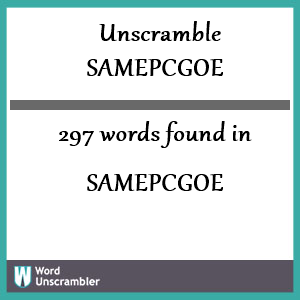 297 words unscrambled from samepcgoe