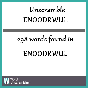 298 words unscrambled from enoodrwul