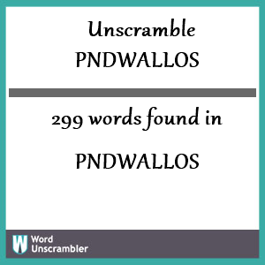 299 words unscrambled from pndwallos