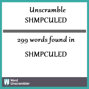 299 words unscrambled from shmpculed