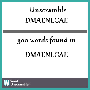 300 words unscrambled from dmaenlgae