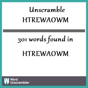 301 words unscrambled from htrewaowm