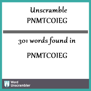 301 words unscrambled from pnmtcoieg